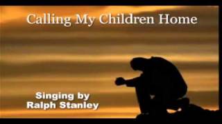 Ralph Stanley - Calling My Children Home