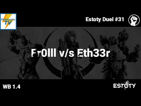 Estoty Duel #31 - WB 1.4 - Fr0lll v/s Eth33r