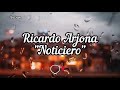 Noticiero - Ricardo Arjona Lyrics /Letra