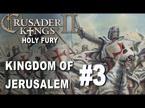 Crusader Kings II Holy Fury - Kingdom of Jerusalem #3