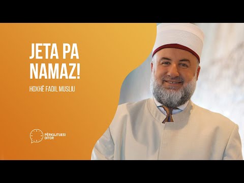 Jeta pa namaz! - Hoxhë Fadil Musliu #ShkëputjeDitore