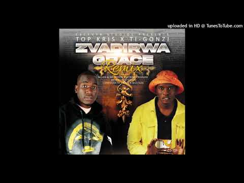 Top Kris - Zvadirwa grace Remix ft Ti Gonzi