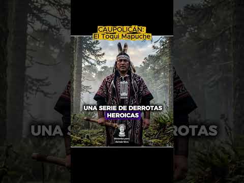 CAUPOLICÁN: El Toqui que Sostuvo la Araucanía
