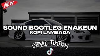 Download lagu SOUND BOOTLEG ENAKEUN KOPI LAMBADA SLOWED & REVERB COCOK BUAT DI MOBIL VIRAL TIKTOK 2026 mp3