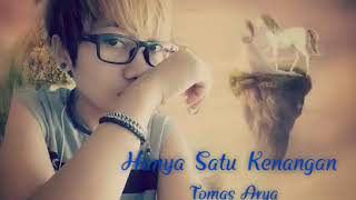 Download lagu Hanya Satu Kenangan ~~ Tomas Arya mp3 Download lagu Hanya Satu Kenangan ~~ Tomas Arya mp3
