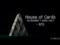 BTS Remix BTS House Of Cards Extended With Echo Ver