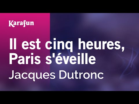 Il est cinq heures, Paris s'éveille - Jacques Dutronc | Karaoke Version | KaraFun