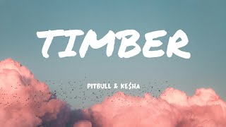 [LYRICS] Pitbull &amp; Ke$ha - Timber