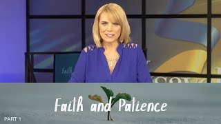 Faith & Patience, Part 1