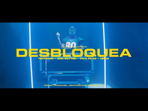 DESBLOQUEA - la Fixa Pilar x Timy Song x Son Gotten x Ninjaa x Chris Salgado (OFICIAL VIDEO)