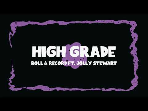 High Grade - Roll & Record Ft Jolly Stewart