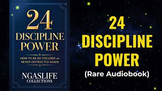 24 Discipline Power - How to Be So Focused and Never Distracted Again | Audiobook