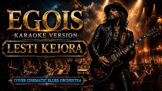 Download lagu EGOIS KARAOKE VERSION - LESTI KEJORA || COVER CINEMATIC BLUES ORCHESTRA mp3