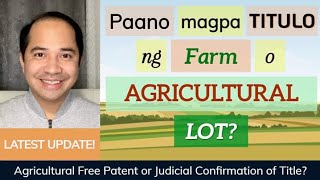 LAND TITLE FOR FARM OR AGRICULTURAL LOT | FREE PATENT & JUDICIAL CONFIRMATION OF TITLE (RA 11573)