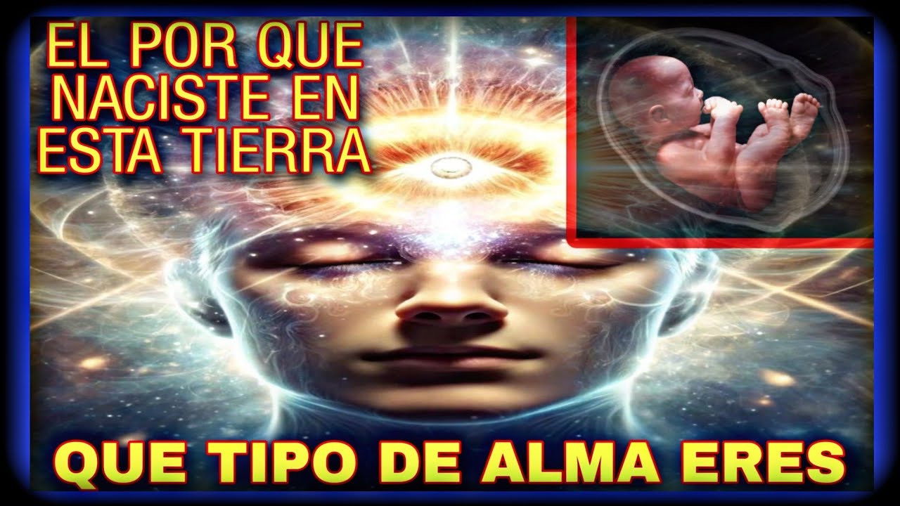 Las 4 TIPOS de ALMA Que ENCARNAN en la TIERRA. Descubre cual Eres!!!