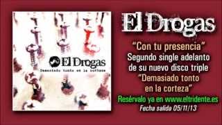 EL DROGAS "Con tu presencia" - Segundo single de su nuevo disco "Demasiado tonto en la corteza"