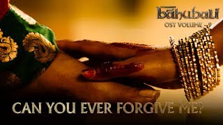 Baahubali OST - Volume 09 - Can You Ever Forgive Me | MM Keeravaani