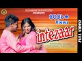 Intezaar||Full Video||Rupesh jojo&Riya||Dolamani Suna&Swagatika Mohanty|| New Sambalpuri song 2023