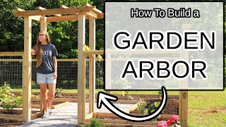 How to Build a Simple Garden Arbor | Part 1 of Enclosed Garden Build