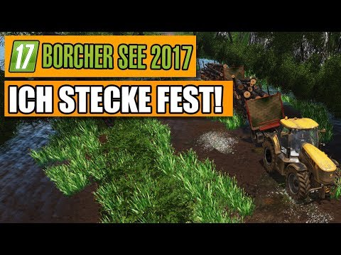LS17 BorcherSee 2017 #93 - Ich stecke fest! - Landwirtschaft Simulator 17
