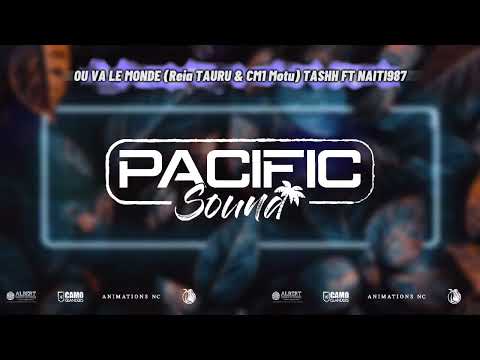 OU VA LE MONDE (Reia TAURU & CM1 Motu) TASHH FT NAITI987