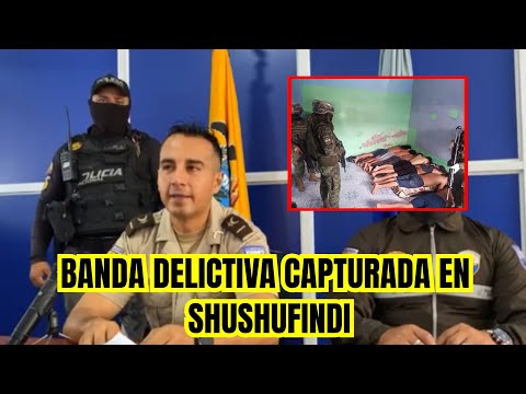 Banda delictiva capturada en Shushufindi