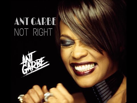 Ant Garbe   Not Right