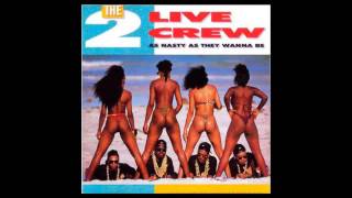 The 2 live crew As nasty as they wanna be ( album uncensored)