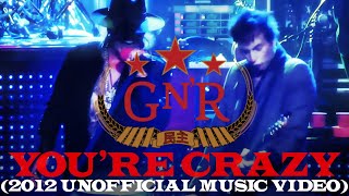 Guns N&#39; Roses - You&#39;re Crazy (2012 Unofficial Music Video)