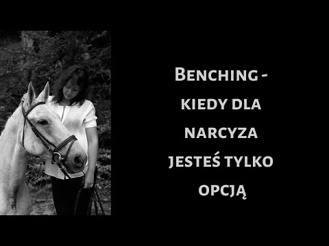 #40 Benching   kiedy dla narcyza jesteś tylko opcją