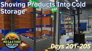Shoving Products Into Cold Storage - 41 - Days 201-205 - Megastore Simulator