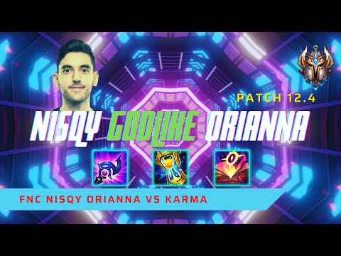 NISQY GODLIKE ORIANNA! - FNC Nisqy Play Orianna Mid Lane vs Karma! | LoL Patch 12.4