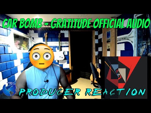 Car Bomb   Gratitude Official Audio - Producer Reaction