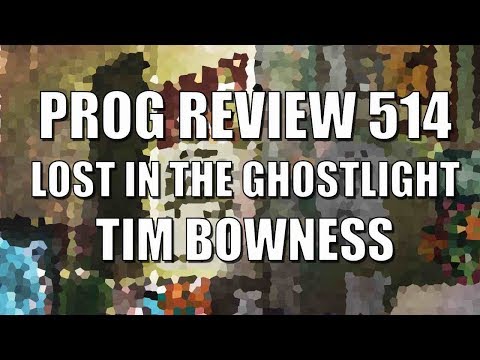 Prog Review 514 - Lost in the Ghost Light - Tim Bowness