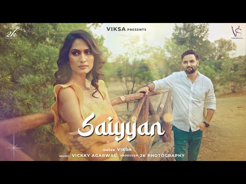Saiyyan Lyrics - Viksa & Vickky Agarwal