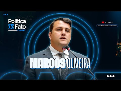 Política de Fato - Episódio 3 - Marcos Oliveira