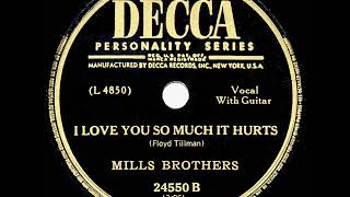 1949 HITS ARCHIVE: I Love You So Much It Hurts - Mills Brothers