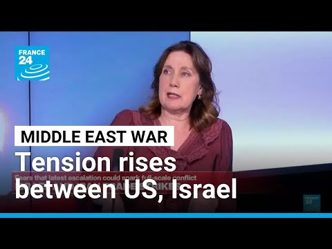 Tension rises between Israel and the US amid flare-up with Iran