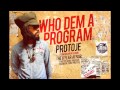 Protoje - Who Dem A Program (January 2012)