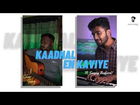 Kaadhal En Kaviye - Cover ft. Sanjay Bedford | Koshy