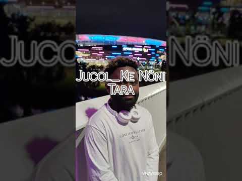 Jucol_Ke Nöni Tara🎼🎵