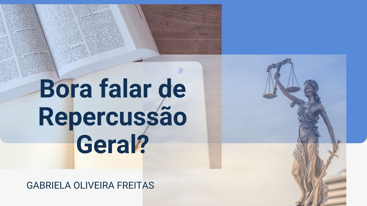 Bora falar de Repercussão Geral?
