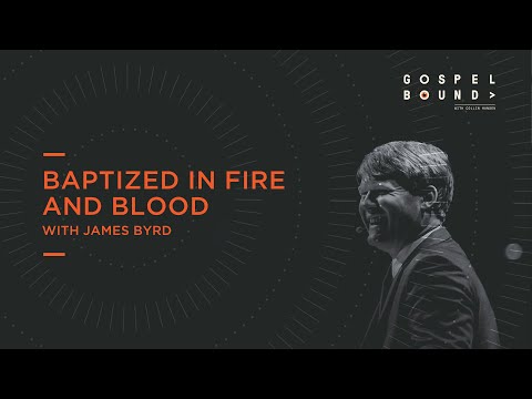 James Byrd | Baptized in Fire and Blood | Gospel Bound