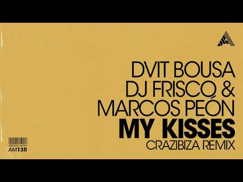 Dvit Bousa, Dj Frisco & Marcos Peon - My Kisses (Crazibiza Remix)