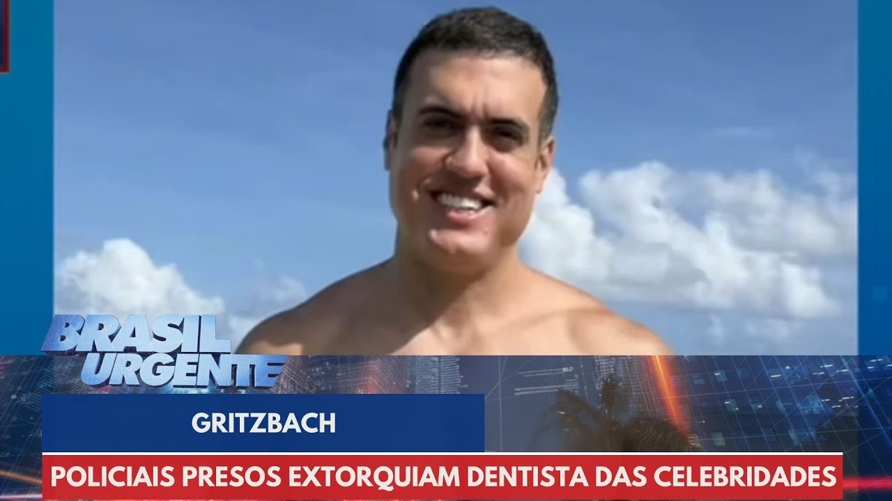 Gritzbach: Policiais presos extorquiam dentista das celebridades | Brasil Urgente