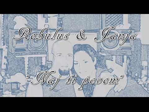 Rebulus & Janja - "NAJ TI POVEM"