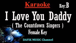 I Love You Daddy (Karaoke) The Countdown Singers Female key B Nada Wanita Cewek