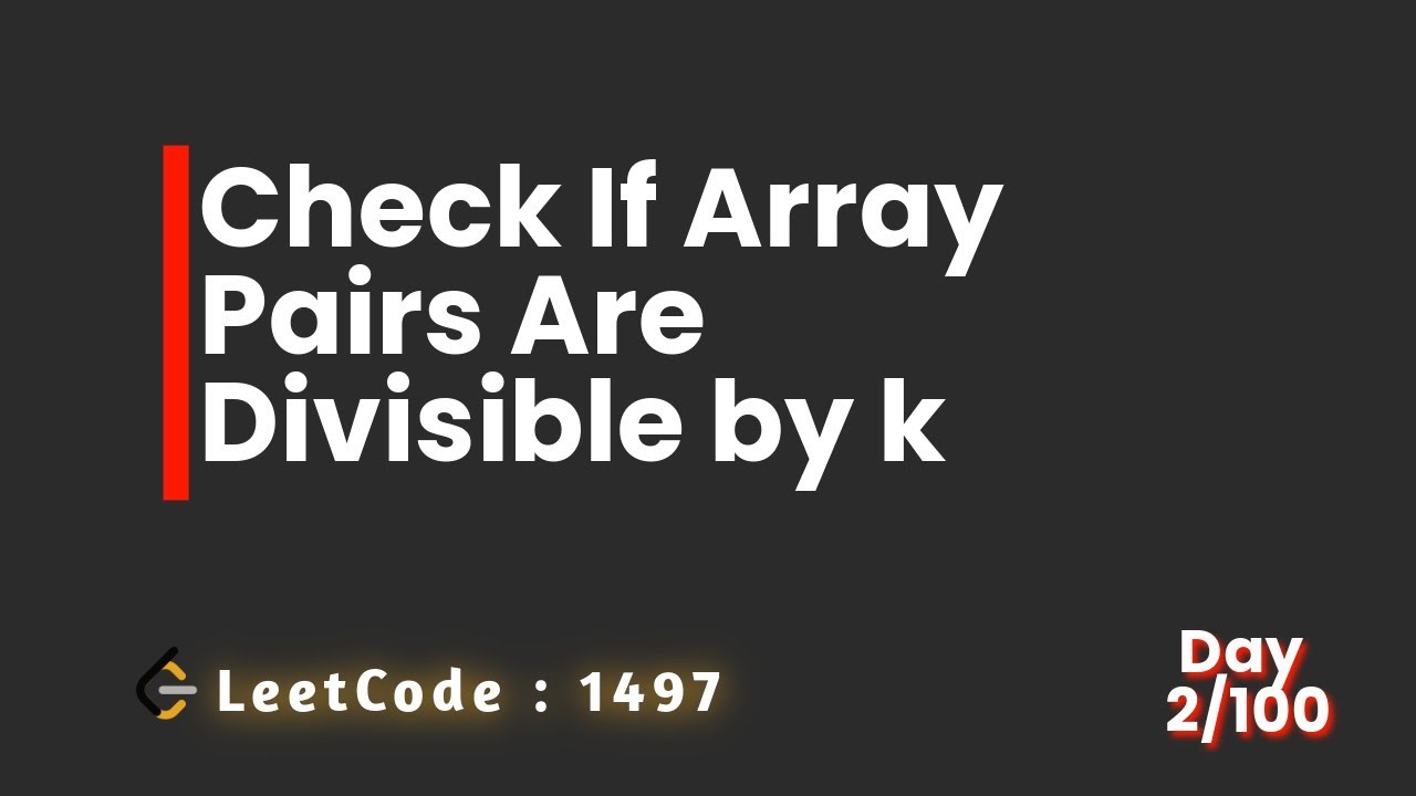 LeetCode 1497 : Check If Array Pairs Are Divisible by k | 100 days of code challenge - Day 2