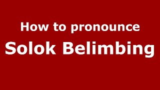 How to pronounce Solok Belimbing