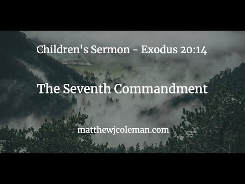 Children's Sermon - The Seventh Commandment - Exodus 20:14